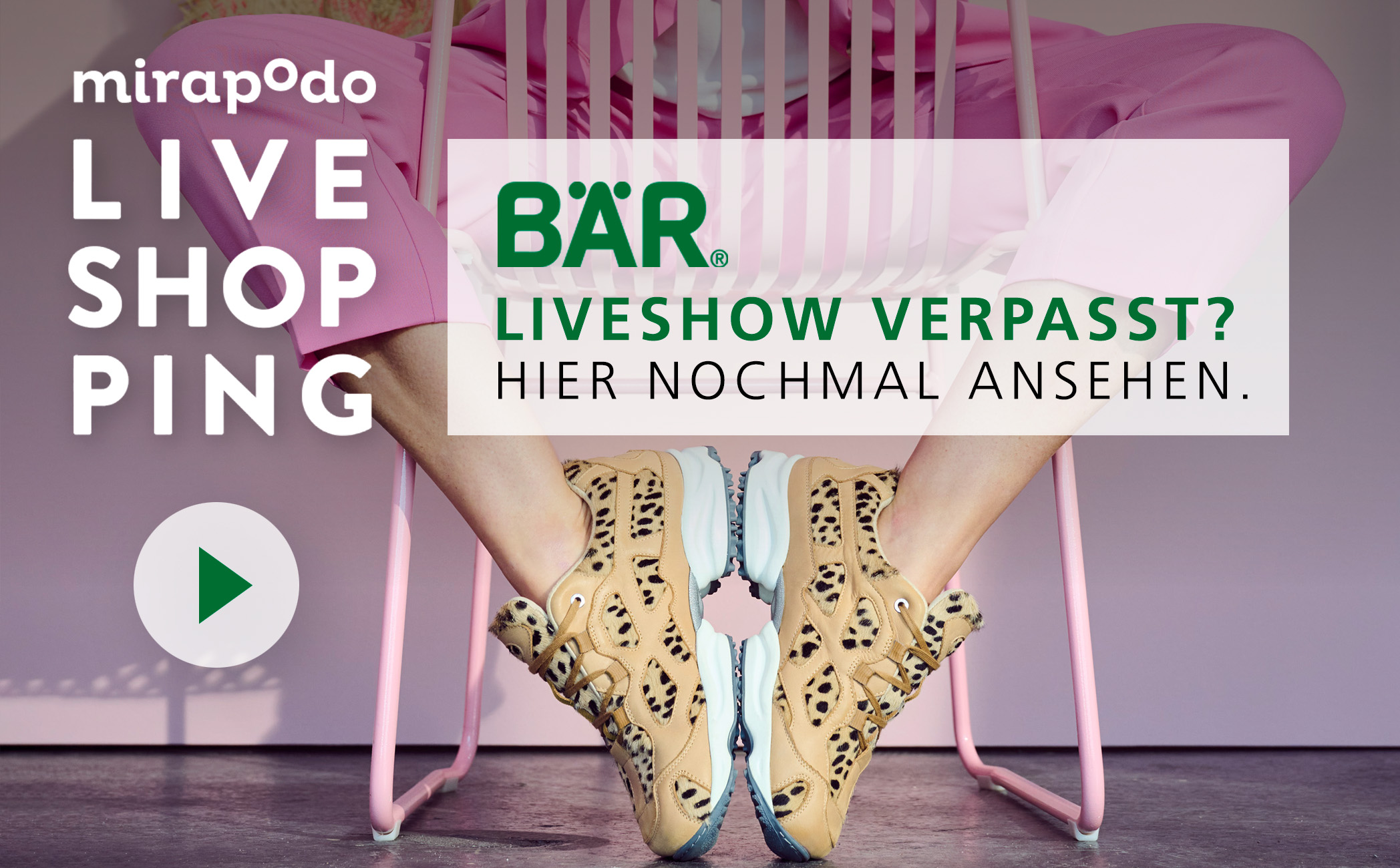 Person wearing leopard print sneakers with the text 'Mirapodo Live Shopping. BÄR Livestream Missed? Watch here again.'